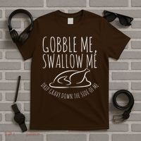 Gobble Me Swallow Me Funny Thanksgiving T-Shirt thumb 5