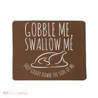 Gobble Me Swallow Me Funny Thanksgiving Mousepad thumb 0