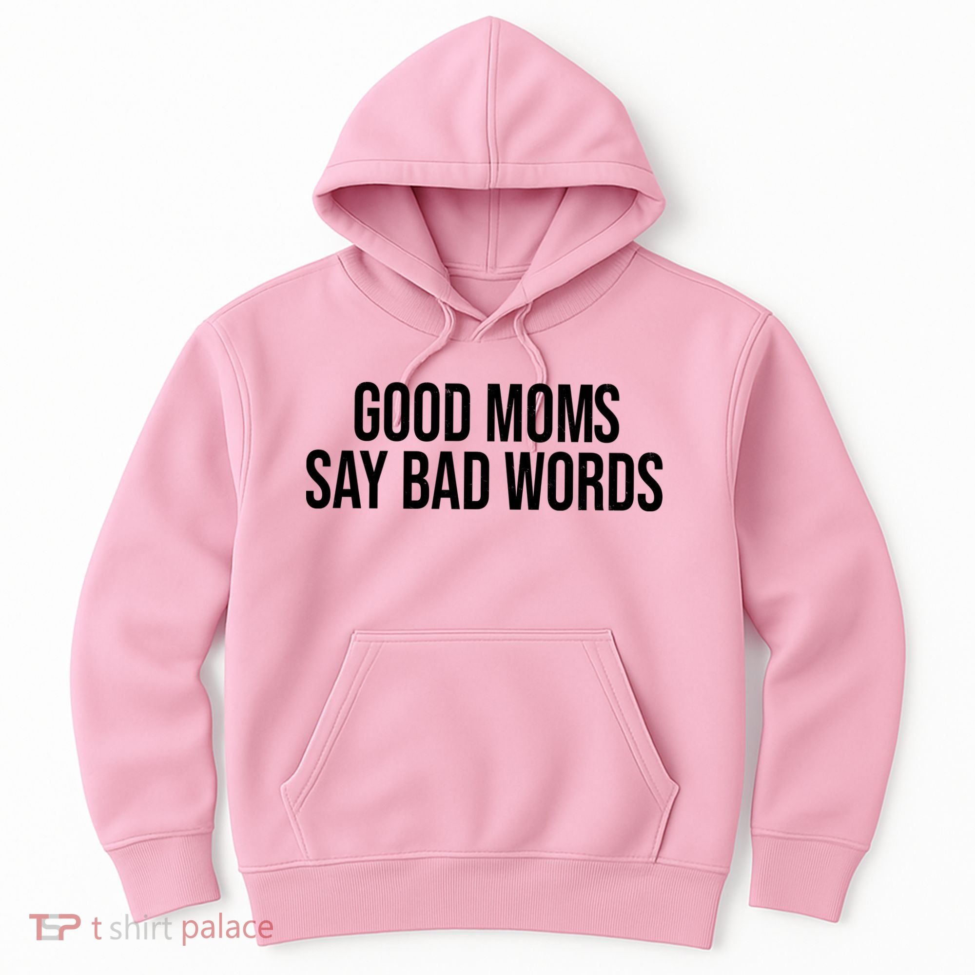 Good Moms Say Bad Words Funny Mom Hoodie