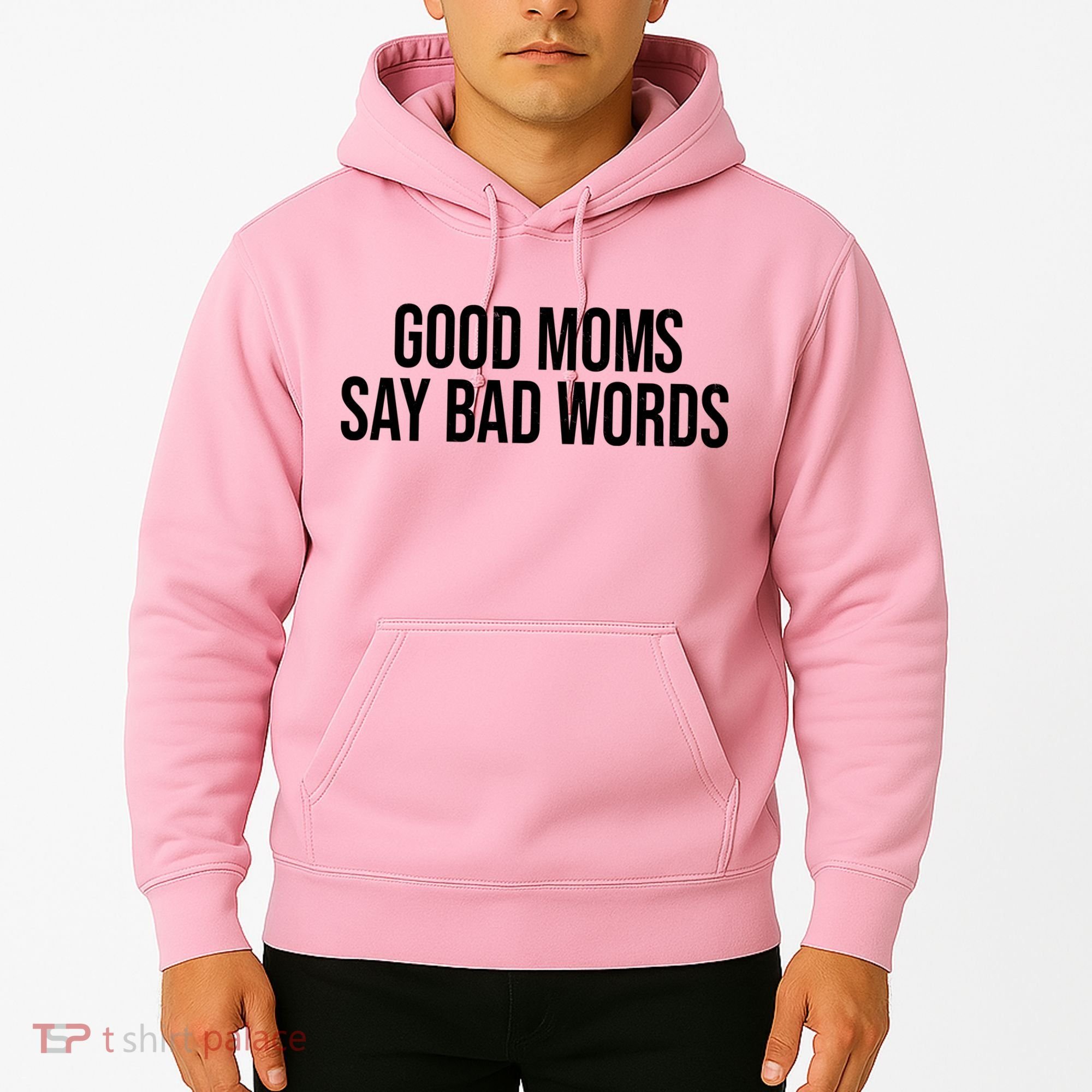 Good Moms Say Bad Words Funny Mom Hoodie