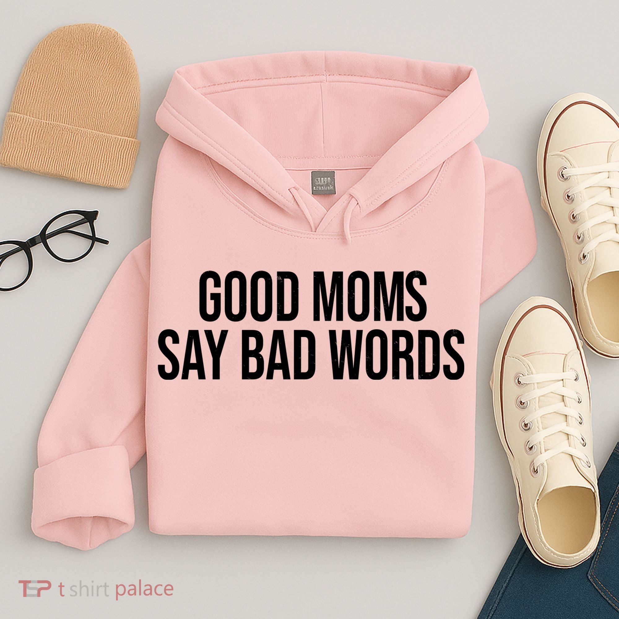 Good Moms Say Bad Words Funny Mom Hoodie