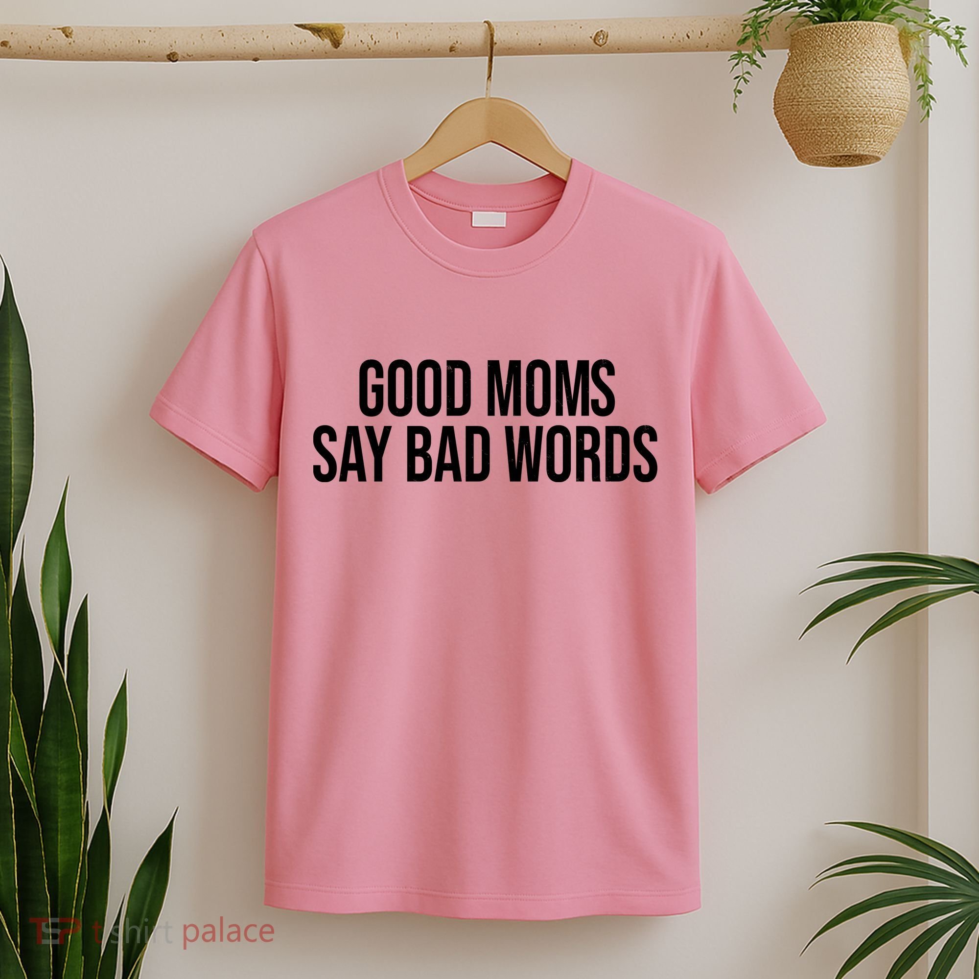 Good Moms Say Bad Words Funny Mom T-Shirt