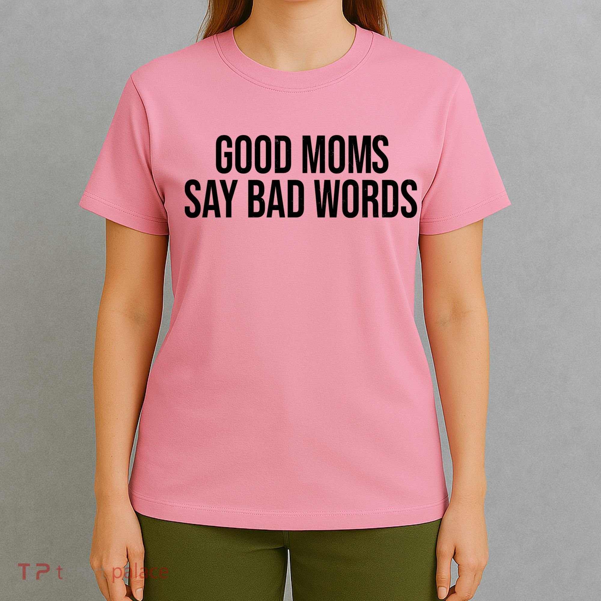 Good Moms Say Bad Words Funny Mom T-Shirt