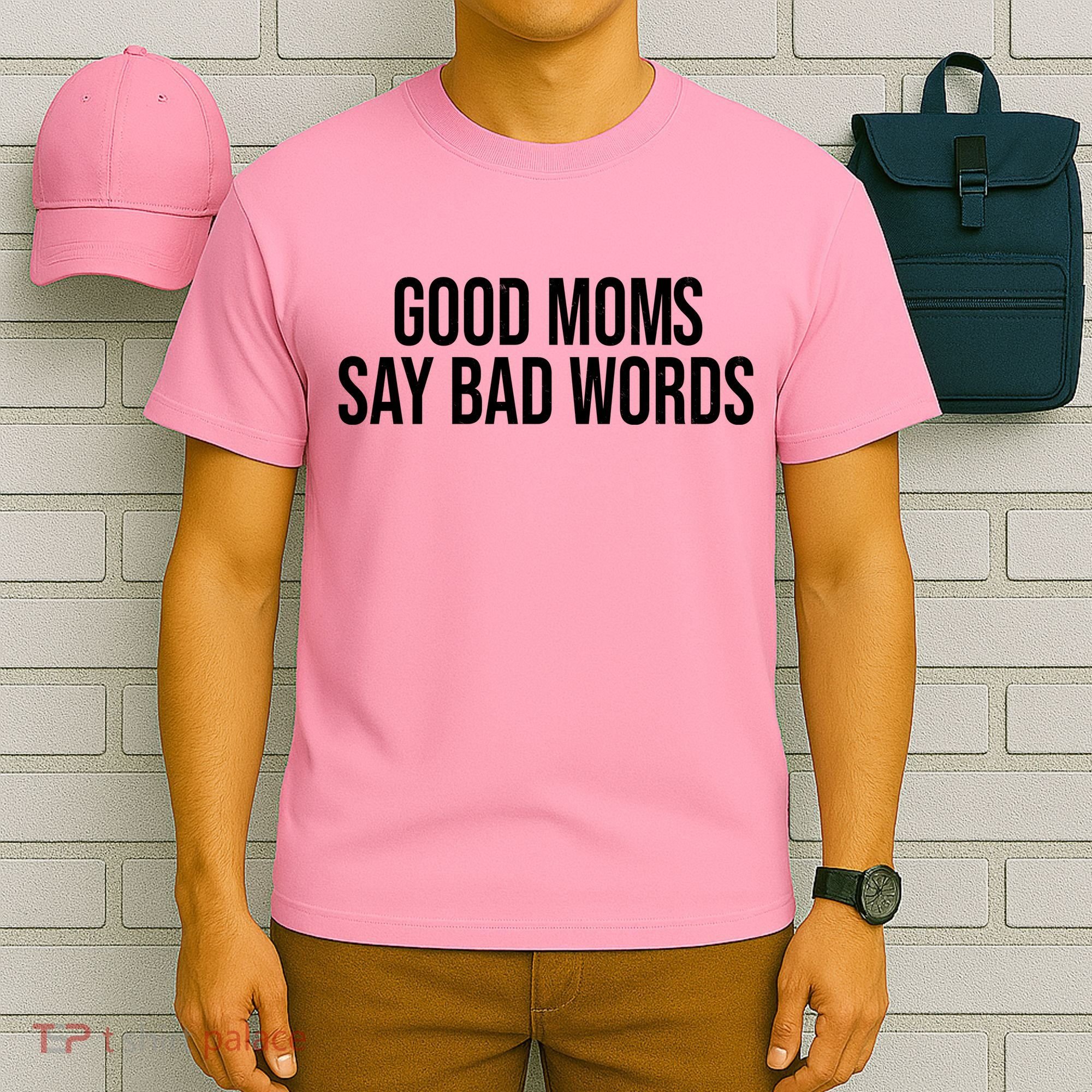 Good Moms Say Bad Words Funny Mom T-Shirt