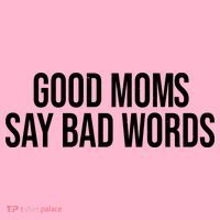 Good Moms Say Bad Words Funny Mom T-Shirt thumb 7