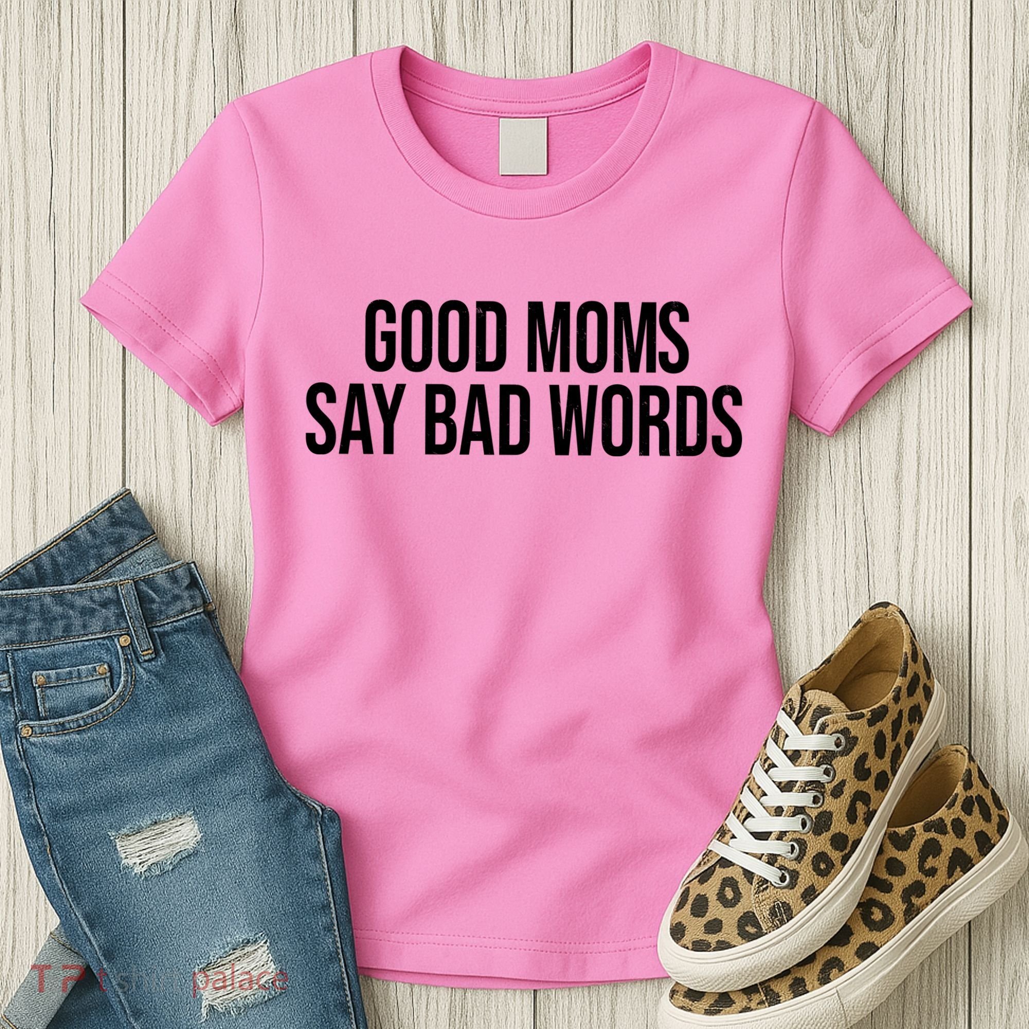 Good Moms Say Bad Words Funny Mom Women's T-Shirt
