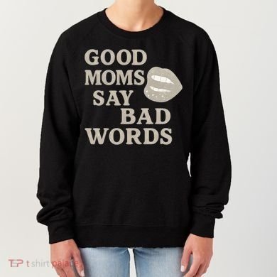 Good Moms Say Bad Words Women's Sweatshirt