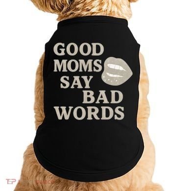 Good Moms Say Bad Words Doggie Tank