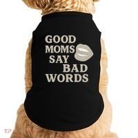 Good Moms Say Bad Words Doggie Tank thumb 0