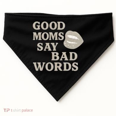 Good Moms Say Bad Words USA-Made Doggie Bandana