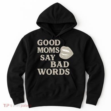 Good Moms Say Bad Words Hoodie