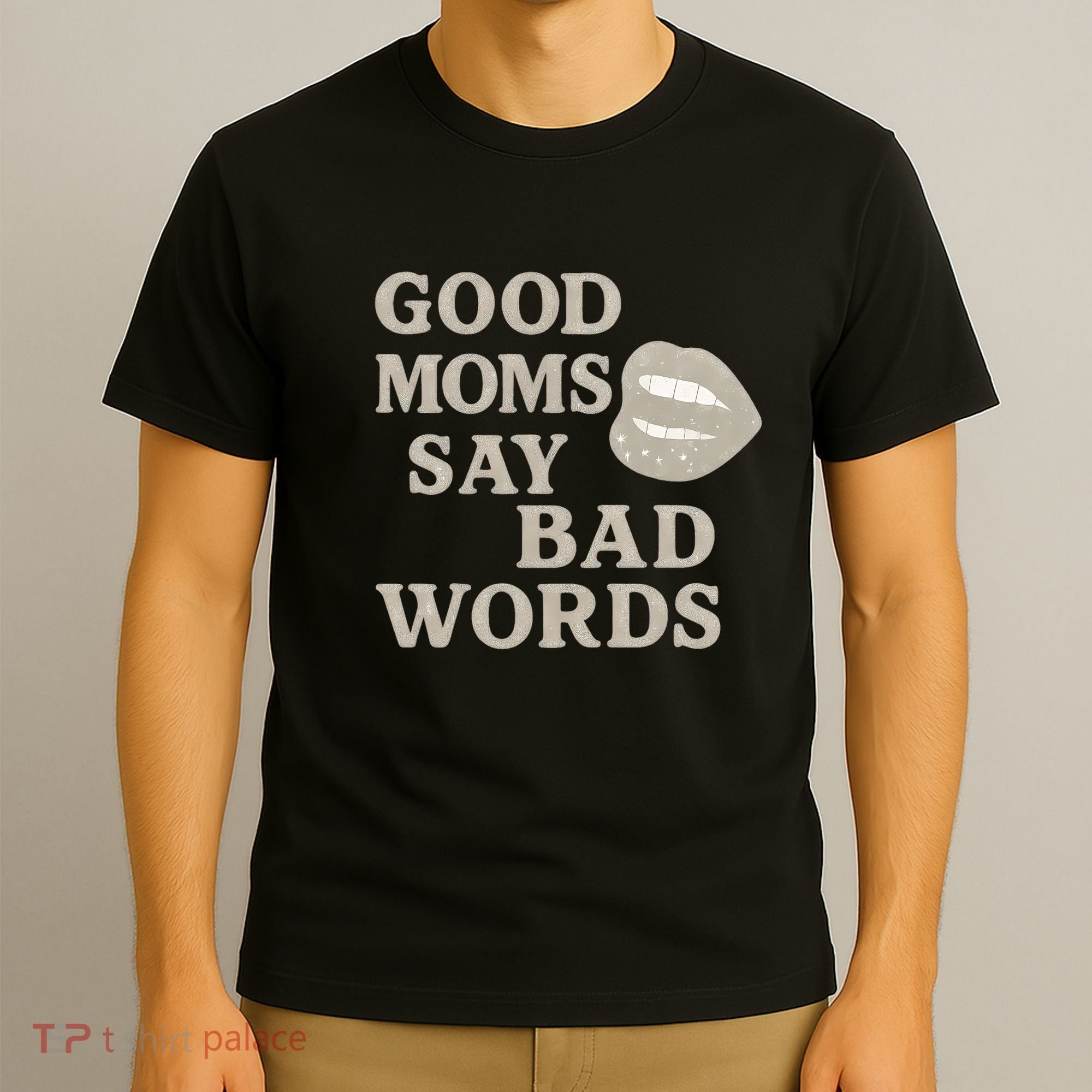 Good Moms Say Bad Words T-Shirt