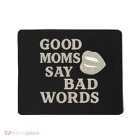 Good Moms Say Bad Words Mousepad thumb 0