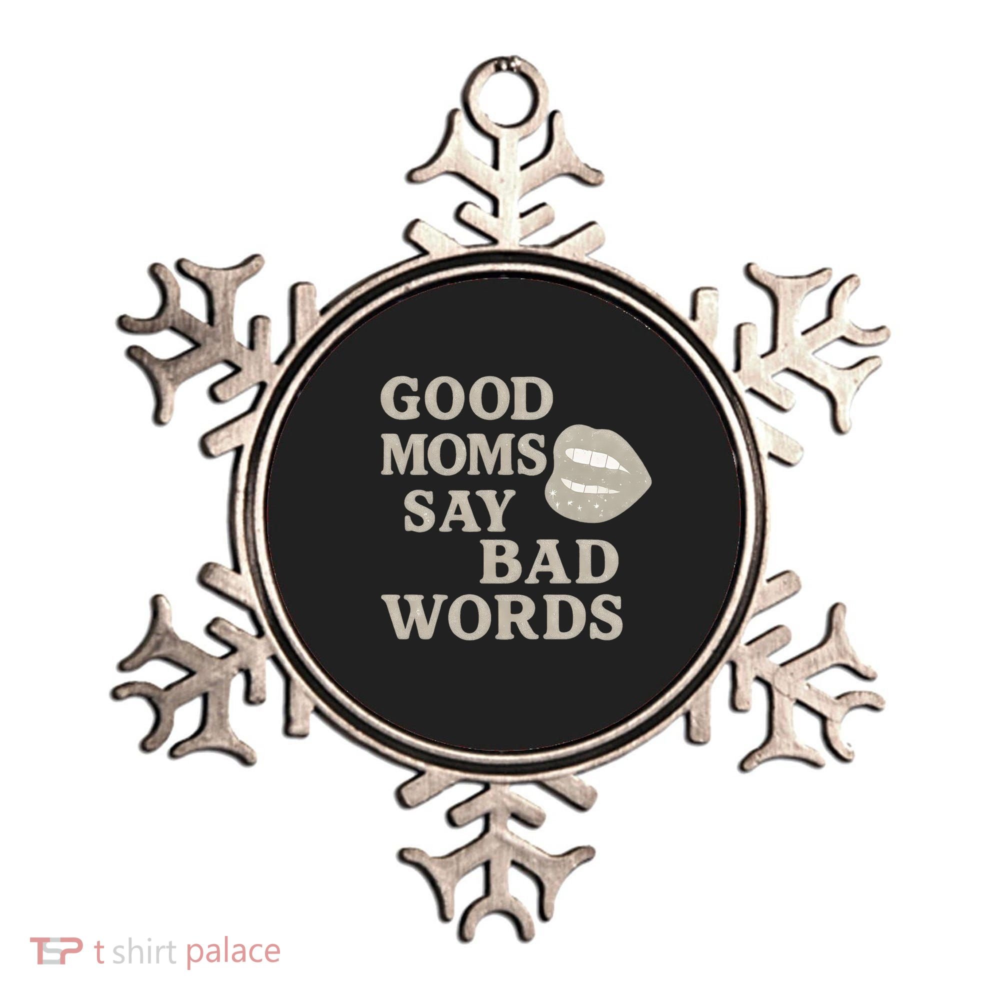 Good Moms Say Bad Words Ornament
