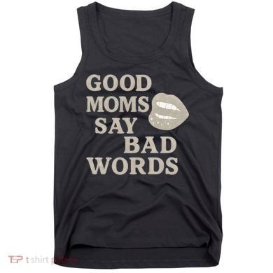Good Moms Say Bad Words Tank Top