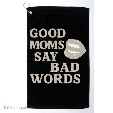 Good Moms Say Bad Words Golf Towel