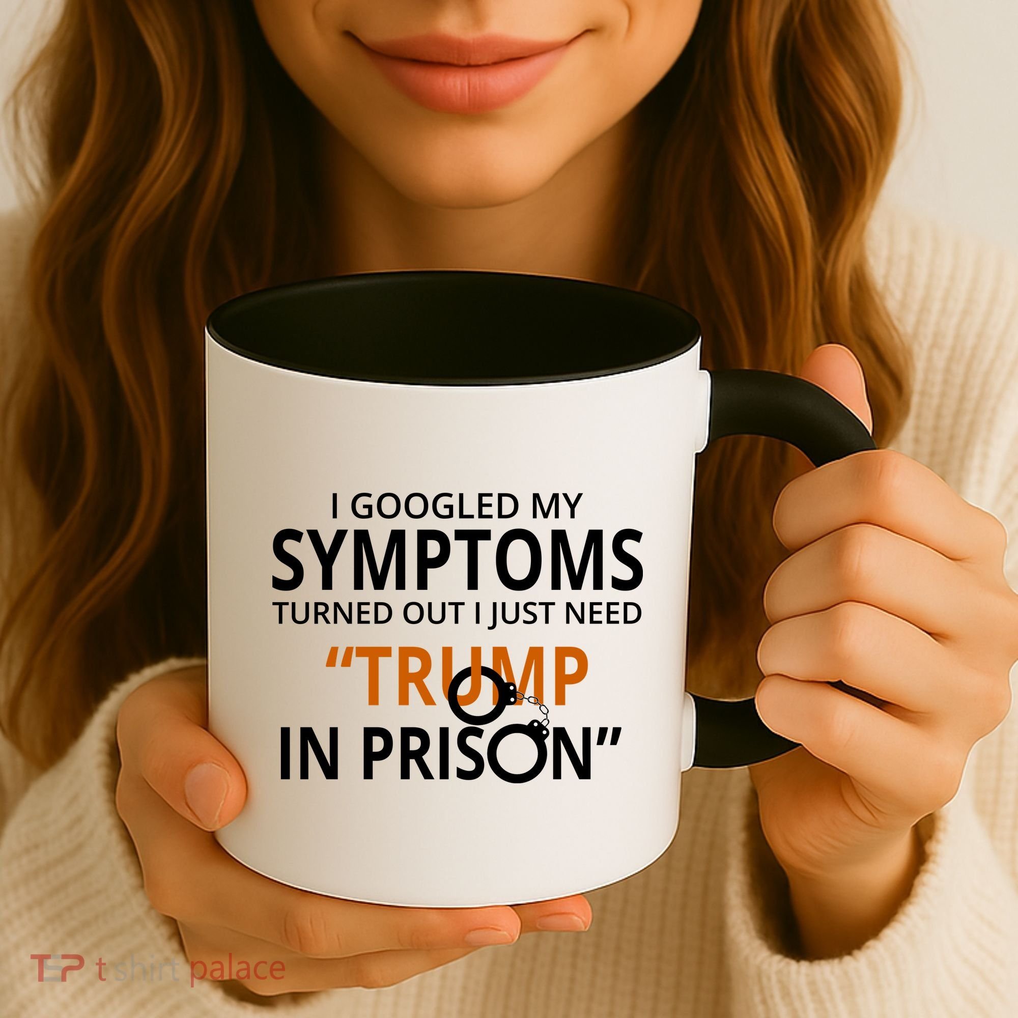 Googled My Symptoms Need Trump In Prison Coffee Mug