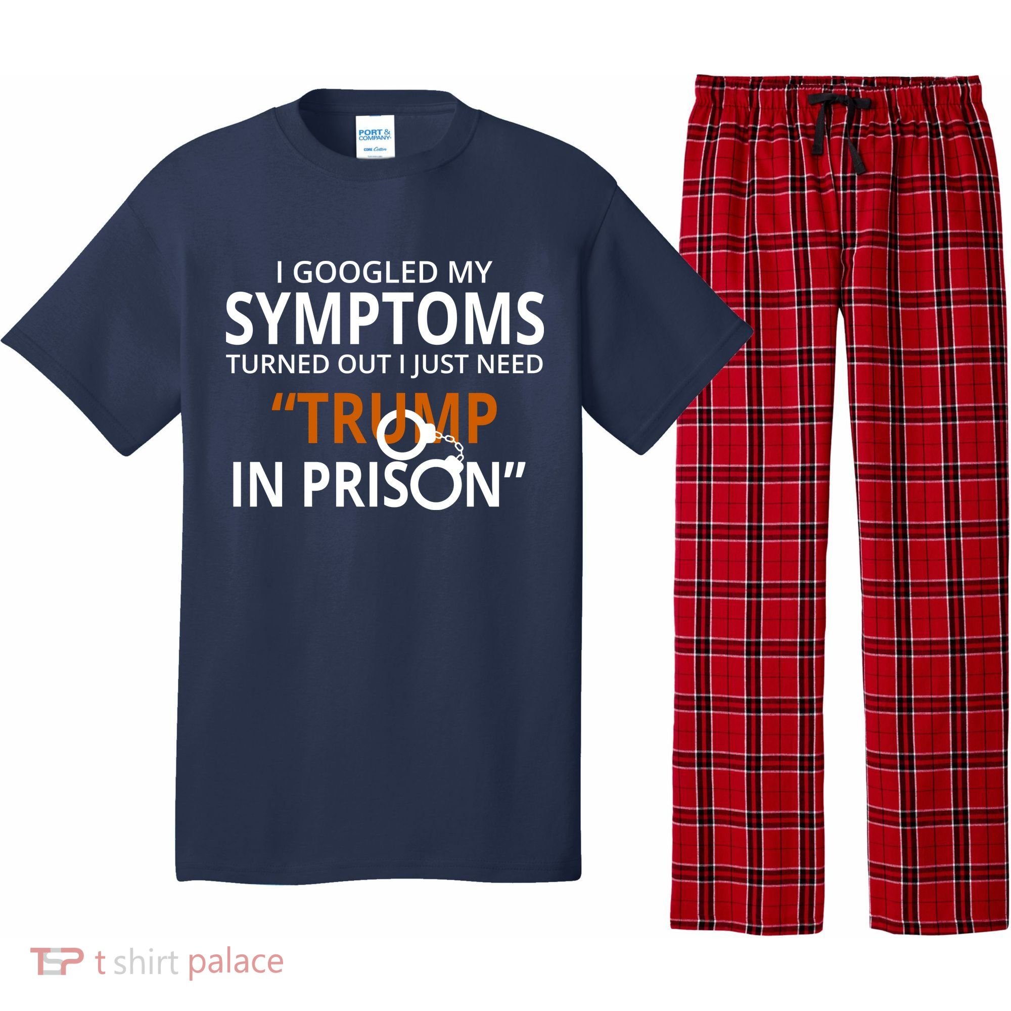 Googled My Symptoms Need Trump In Prison Pajama Set