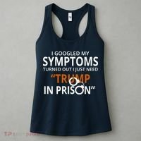 Googled My Symptoms Need Trump In Prison Women's Tank Top thumb 3