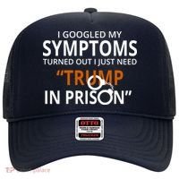 Googled My Symptoms Need Trump In Prison Hat thumb 0