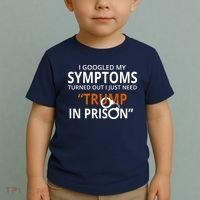 Googled My Symptoms Need Trump In Prison Toddler T-Shirt thumb 2