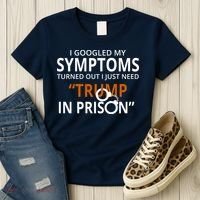 Googled My Symptoms Need Trump In Prison Women's T-Shirt thumb 3
