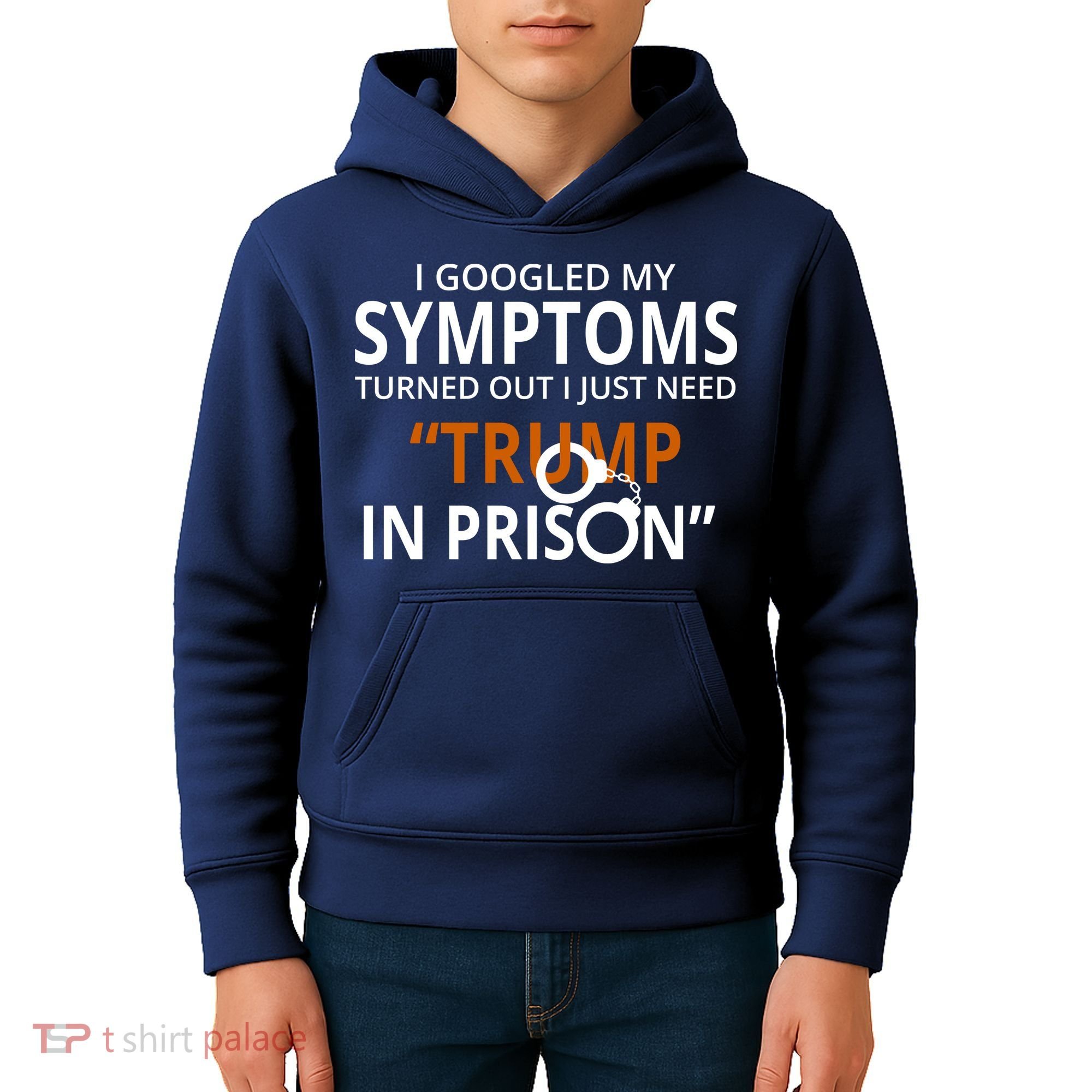 Googled My Symptoms Need Trump In Prison Kids Hoodie
