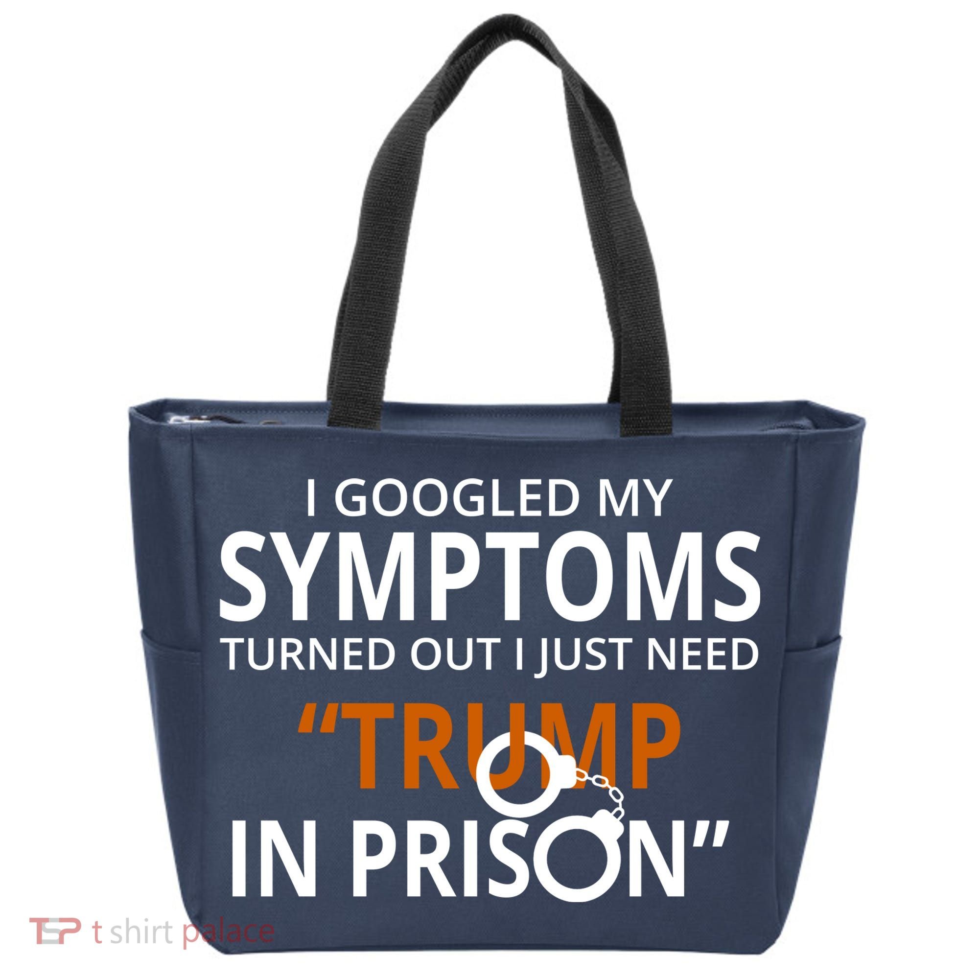 Googled My Symptoms Need Trump In Prison Tote Bag