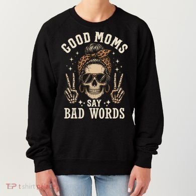 Good Moms Say Bad Words Women's Sweatshirt