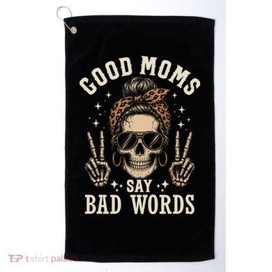Good Moms Say Bad Words Golf Towel