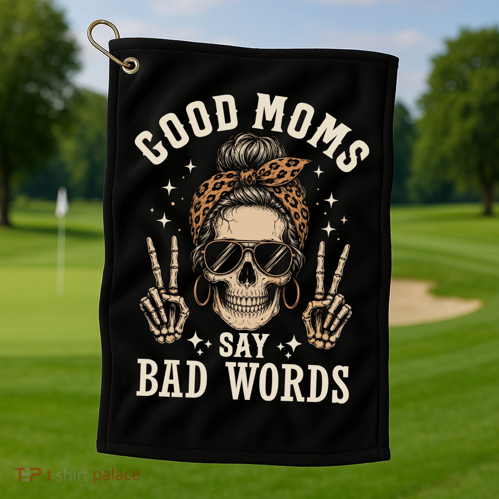 Good Moms Say Bad Words Golf Towel
