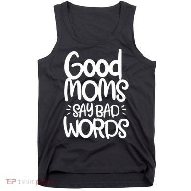 Good Moms Say Bad Words Tank Top