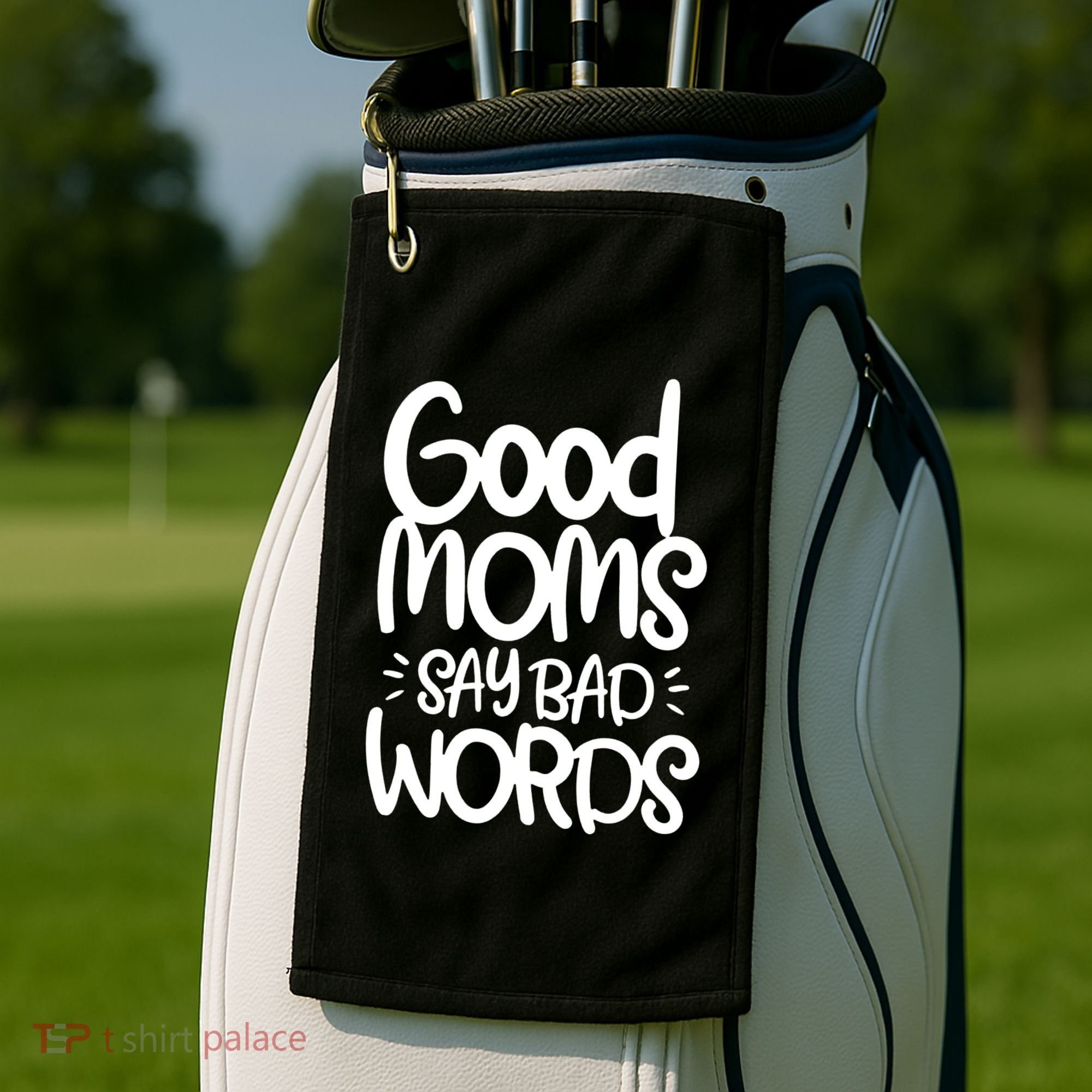 Good Moms Say Bad Words Golf Towel