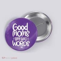 Good Moms Say Bad Words Button thumb 0