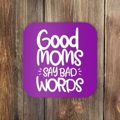 Good Moms Say Bad Words Coaster