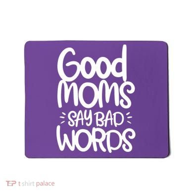 Good Moms Say Bad Words Mousepad