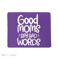 Good Moms Say Bad Words Mousepad thumb 0