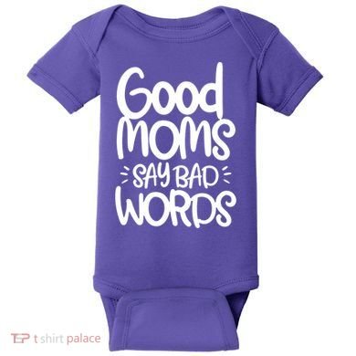 Good Moms Say Bad Words Baby Bodysuit