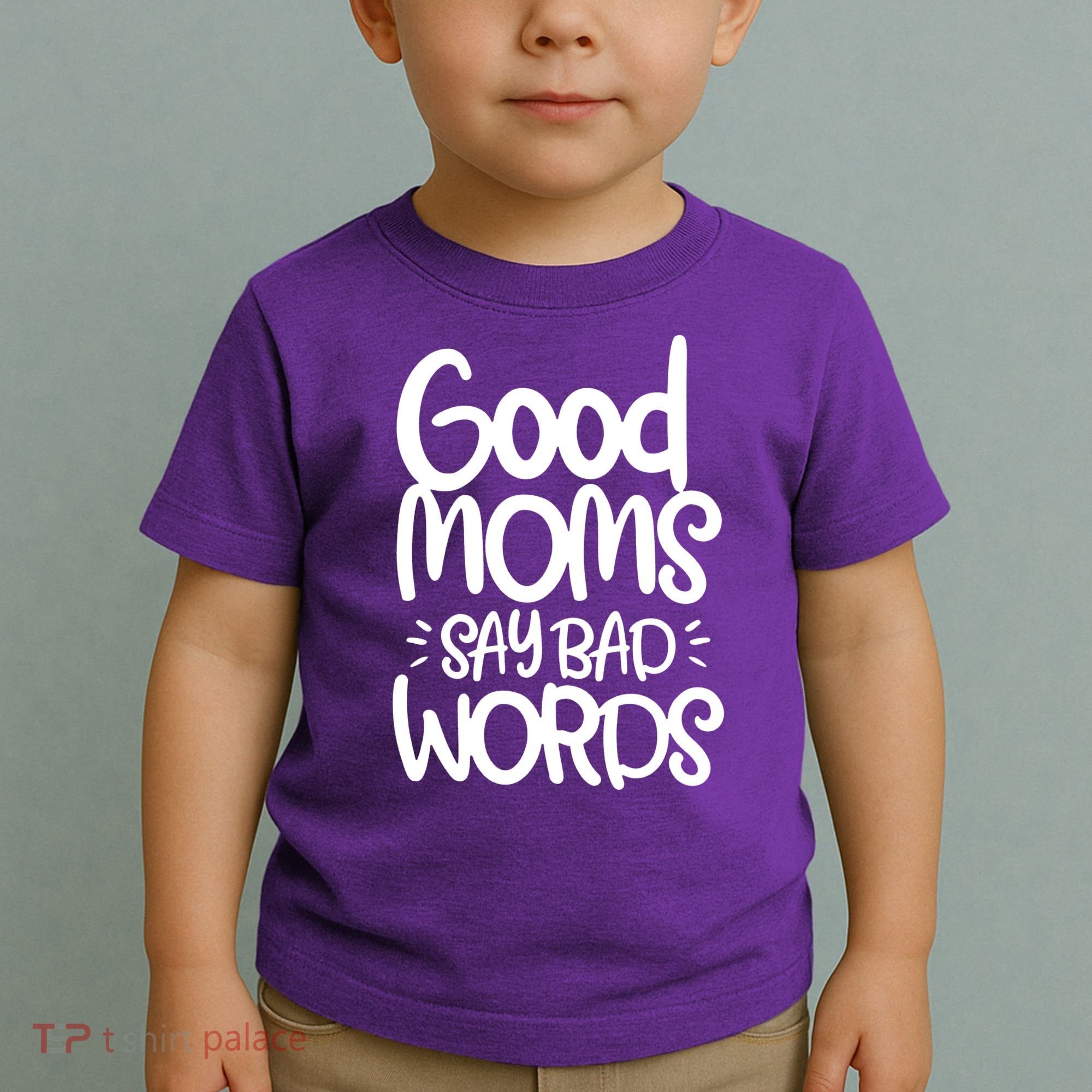 Good Moms Say Bad Words Toddler T-Shirt
