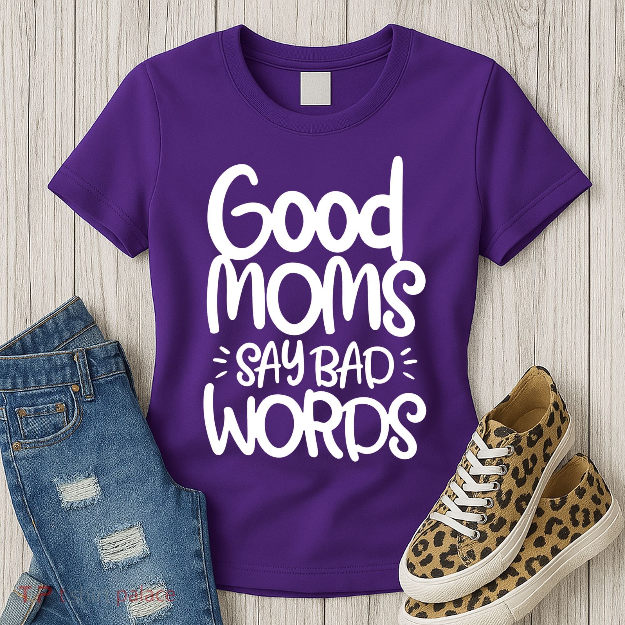 Good Moms Say Bad Words Women's T-Shirt