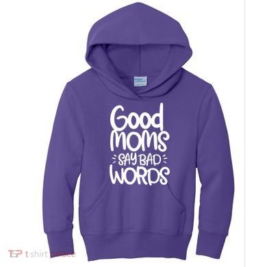 Good Moms Say Bad Words Kids Hoodie