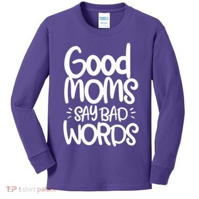 Good Moms Say Bad Words Kids Long Sleeve Shirt