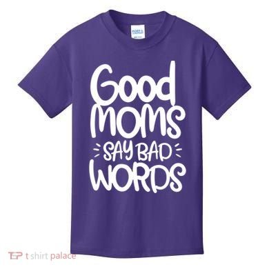 Good Moms Say Bad Words Kids T-Shirt