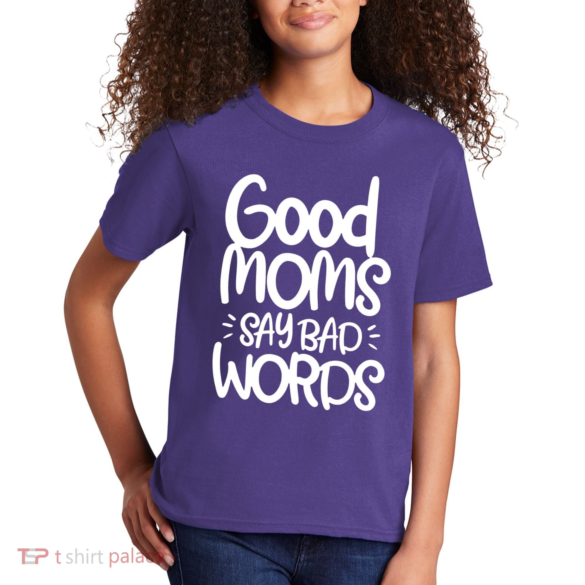 Good Moms Say Bad Words Kids T-Shirt