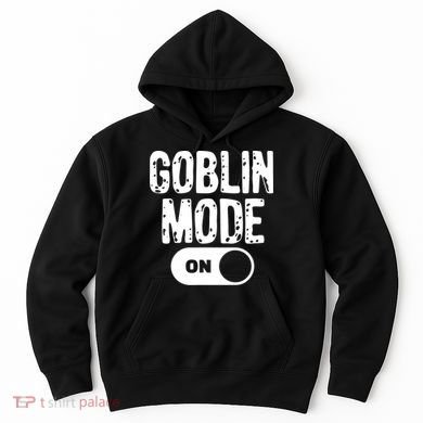 Goblin Mode Trend Goblincore Funny Hoodie