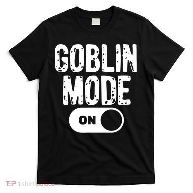 Goblin Mode Trend Goblincore Funny T-Shirt