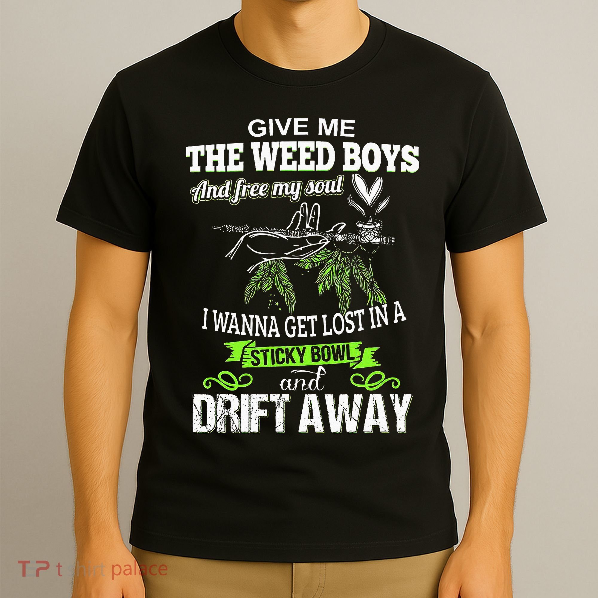 Give Me The Weed And Free My Soul I Wanna Get Lost In T-Shirt