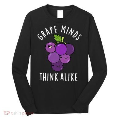 Grape Minds Think Alike Funny Fruit Pun Long Sleeve Shirt