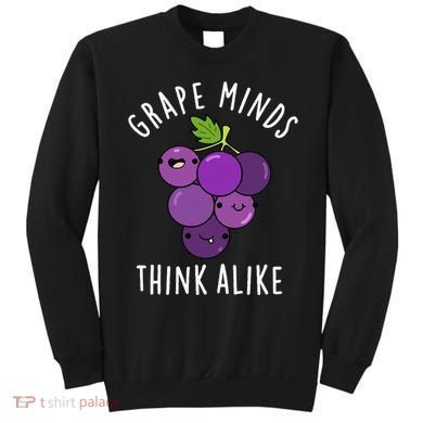 Grape Minds Think Alike Funny Fruit Pun Sweatshirt