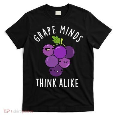 Grape Minds Think Alike Funny Fruit Pun T-Shirt